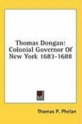 Thomas Dongan: Colonial Governor of New York 1683-1688