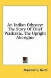 An Indian Odyssey: The Story of Chief Washakie, the Upright Aborigine