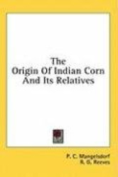 The Origin of Indian Corn and Its Relatives