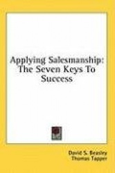 Applying Salesmanship: The Seven Keys to Success