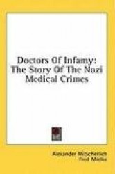 Doctors of Infamy: The Story of the Nazi Medical Crimes