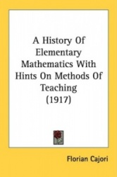 A History of Elementary Mathematics with Hints on Methods of Teaching (1917)