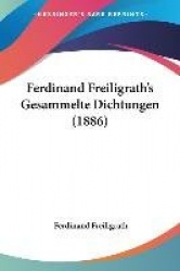 Ferdinand Freiligrath's Gesammelte Dichtungen (1886)