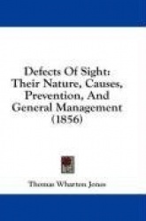 Defects of Sight: Their Nature, Causes, Prevention, and General Management (1856)