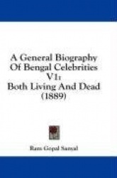A General Biography of Bengal Celebrities V1: Both Living and Dead (1889)