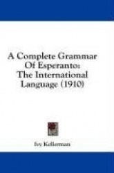 A Complete Grammar of Esperanto: The International Language (1910)