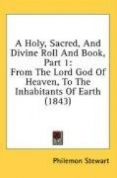 A Holy, Sacred, and Divine Roll and Book, Part 1: From the Lord God of Heaven, to the Inhabitants of Earth (1843)