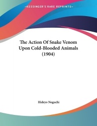 The Action Of Snake Venom Upon Cold-Blooded Animals (1904)