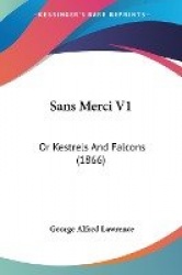 Sans Merci V1: Or Kestrels and Falcons (1866)