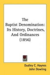 The Baptist Denomination: Its History, Doctrines, and Ordinances (1856)