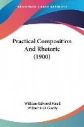 Practical Composition and Rhetoric (1900)