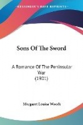 Sons of the Sword: A Romance of the Peninsular War (1901)