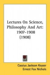 Lectures on Science, Philosophy and Art: 1907-1908 (1908)