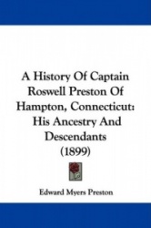 A History of Captain Roswell Preston of Hampton, Connecticut: His Ancestry and Descendants (1899)