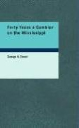 Forty Years a Gambler on the Mississippi