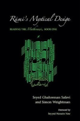 Rūmī's Mystical Design - Reading the Mathnawi, Book One