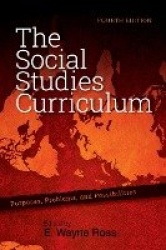 The Social Studies Curriculum - Purposes, Problems, and Possibilities, Fourth Edition