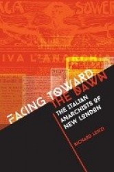 Facing toward the Dawn - The Italian Anarchists of New London