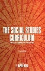 The Social Studies Curriculum - Purposes, Problems, and Possibilities