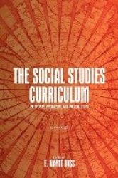 The Social Studies Curriculum - Purposes, Problems, and Possibilities