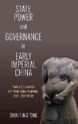 State Power and Governance in Early Imperial China - The Collapse of the Qin Empire, 221–207 BCE