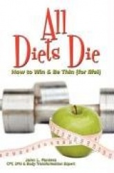 All Diets Die - How to Win & Be Thin (for Life!)