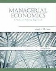 Managerial Economics: A Problem Solving Approach