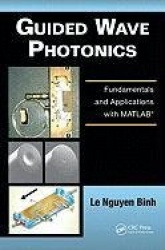 Guided Wave Photonics - Fundamentals and Applications with MATLAB�