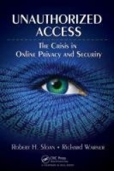 Unauthorized Access - The Crisis in Online Privacy and Security