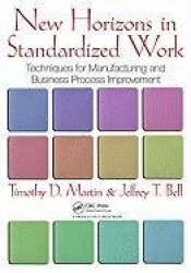 New Horizons in Standardized Work - Techniques for Manufacturing and Business Process Improvement