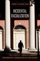 Incidental Racialization - Performative Assimilation in Law School