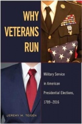 Why Veterans Run - Military Service in American Presidential Elections, 1789-2016