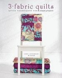 3-Fabric Quilts - Quick Techniques for Simple Projects