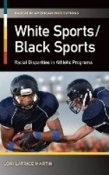White Sports/Black Sports - Racial Disparities in Athletic Programs