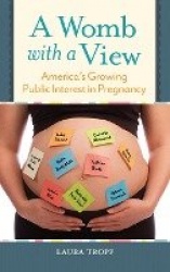 A Womb with a View - America's Growing Public Interest in Pregnancy