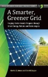 A Smarter, Greener Grid - Forging Environmental Progress through Smart Energy Policies and Technologies