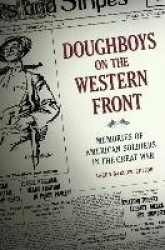 Doughboys on the Western Front - Memories of American Soldiers in the Great War