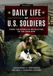 Daily Life of U.S. Soldiers [3 volumes] - From the American Revolution to the Iraq War
