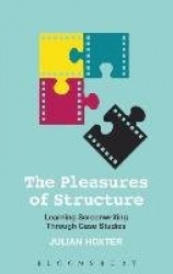 The Pleasures of Structure - Learning Screenwriting Through Case Studies