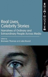 Real Lives, Celebrity Stories - Narratives of Ordinary and Extraordinary People Across Media