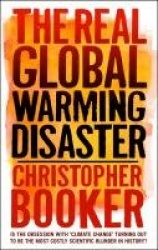 The Real Global Warming Disaster - Is the Obsession with 'climate Change' Turning Out to be the Most Costly Scientific Blunder i