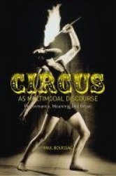 Circus as Multimodal Discourse - Performance, Meaning, and Ritual