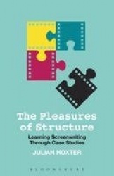 The Pleasures of Structure - Learning Screenwriting Through Case Studies