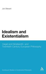 Idealism and Existentialism - Hegel and Nineteenth- and Twentieth-Century European Philosophy