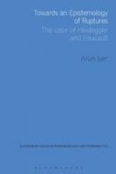 Towards an Epistemology of Ruptures - The Case of Heidegger and Foucault