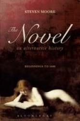 The Novel: An Alternative History - Beginnings to 1600