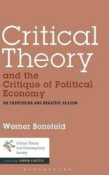 Critical Theory and the Critique of Political Economy - On Subversion and Negative Reason