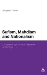 Sufism, Mahdism and Nationalism - Limamou Laye and the Layennes of Senegal