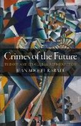 Crimes of the Future - Theory and its Global Reproduction
