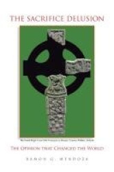 The Sacrifice Delusion - The Opinion that Changed the World: The Opinion that Changed the World